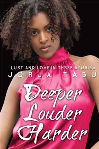 Deeper, Louder, Harder