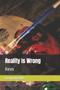 Reality Is Wrong