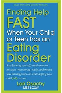 Finding Help Fast When Your Child or Teen Has An Eating Disorder