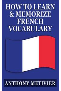 How to Learn and Memorize French Vocabulary