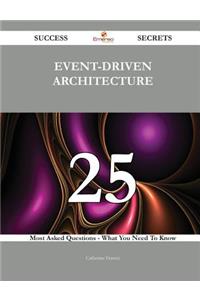 Event-Driven Architecture 25 Success Secrets - 25 Most Asked Questions On Event-Driven Architecture - What You Need To Know