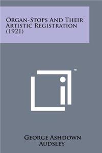 Organ-Stops and Their Artistic Registration (1921)