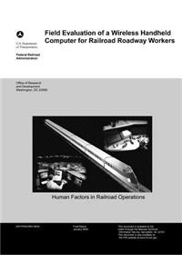 Field Evaluation of a Wireless Handheld Computer for Railroad Roadway Workers