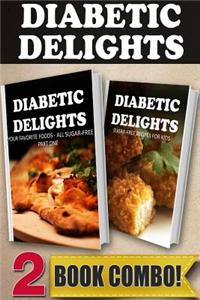 Your Favorite Foods - All Sugar-Free Part 1 and Sugar-Free Recipes for Kids: 2 Book Combo