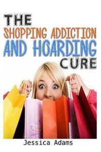 The Shopping Addiction And Hoarding Cure