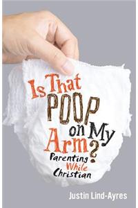 Is That Poop on My Arm?