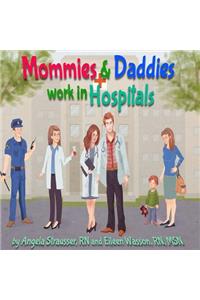 Mommies and Daddies Work in Hospitals