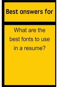 Best Answers for What Are the Best Fonts to Use in a Resume?