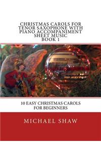 Christmas Carols For Tenor Saxophone With Piano Accompaniment Sheet Music Book 1