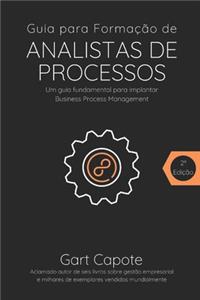 Guia para Formacao de Analistas de Processos: Gestão Por Processos de Forma Simples