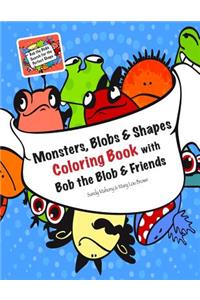 Monsters, Blobs, and Shapes Coloring Book with Bob the Blob and Friends