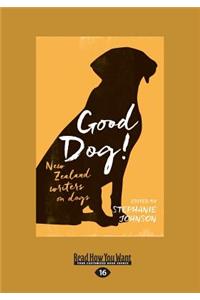 Good Dog: New Zealand Writers on Dogs (Large Print 16pt)