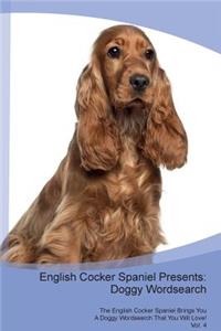 English Cocker Spaniel Presents: Doggy Wordsearch the English Cocker Spaniel Brings You a Doggy Wordsearch That You Will Love! Vol. 4: Doggy Wordsearch the English Cocker Spaniel Brings You a Doggy Wordsearch That You Will Love! Vol. 4