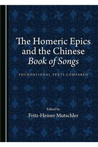Homeric Epics and the Chinese Book of Songs: Foundational Texts Compared
