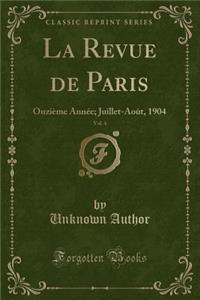 La Revue de Paris, Vol. 4: OnziÃ¨me AnnÃ©e; Juillet-AoÃ»t, 1904 (Classic Reprint)