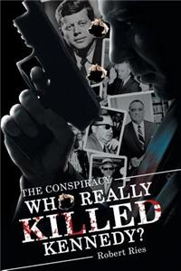 Who Really Killed Kennedy?