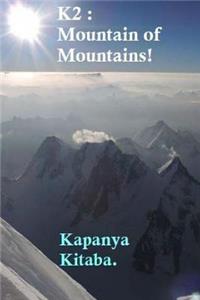 K2 - Mountain of Mountains!