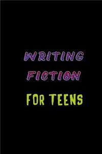 Writing Fiction For Teens