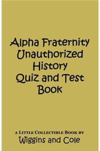 ALPHA Fraternity Unauthorized History Quiz and Test Book