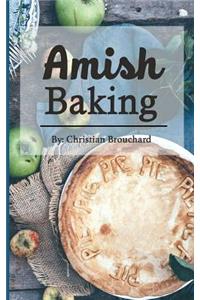 Amish Baking: 51 of The Best Amish Baking Recipes: Created by Expert Chef Who Lived Among The Amish (Amish Cooking, Amish Food, Amish Bread Recipes, Amish Bread, 