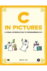 C in Pictures: A Visual Introduction to Programming in C