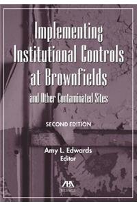 Implementing Institutional Controls at Brownfields and Other Contaminated Sites