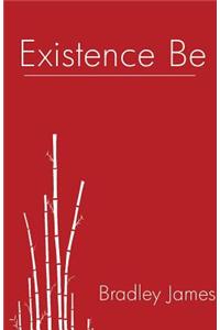 Existence Be