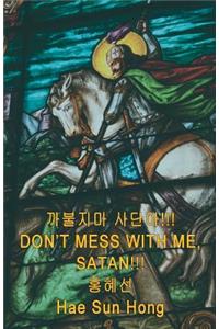 Don't Mess With Me, Satan!!!