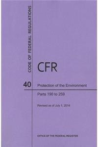 Code of Federal Regulations Title 40, Protection of Environment, Parts 190-259, 2014