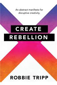 Create Rebellion
