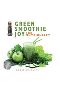 Green Smoothie Joy for Nutribullet