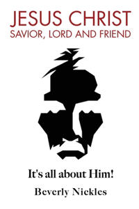 Jesus Christ Savior, Lord and Friend