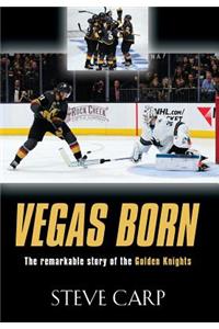 Vegas Born: The Remarkable Story of The Golden Knights