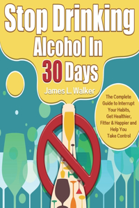 Stop Drinking Alcohol In 30 Days
