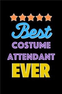 Best Costume Attendant Evers Notebook - Costume Attendant Funny Gift