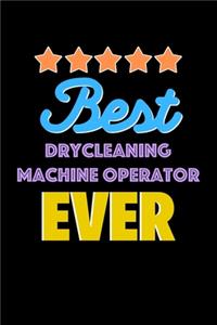 Best Drycleaning Machine Operator Evers Notebook - Drycleaning Machine Operator Funny Gift