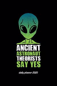 Ancient Astronaut Theorists Say Yes - Daily Planner 2020