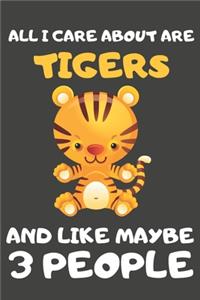 All I Care About Are Tigers And Like Maybe 3 People