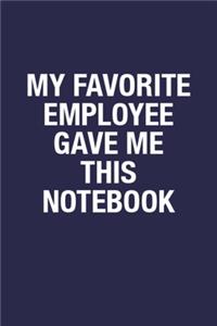 My Favorite Employee Gave Me This Notebook