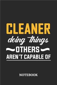 Cleaner Doing Things Others Aren't Capable of Notebook