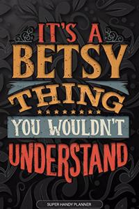 It's A Betsy Thing You Wouldn't Understand