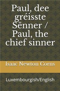 Paul, dee gréisste Sënner / Paul, the chief sinner