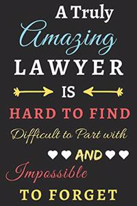 A Truly Amazing Lawyer Is Hard To Find Difficult To Part With And Impossible To Forget
