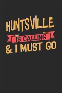 Huntsville is calling & I must go