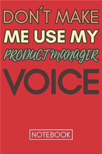 Don't Make Me Use My Product Manager Voice