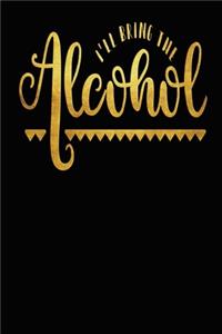 I'Ll Bring The Alcohol