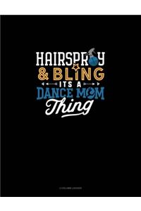 Hairspray & Bling Its A Dance Mom Thing