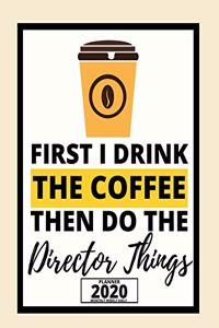 First I Drink The Coffee Then I Do The Director Things