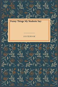 Funny Things My Students Say