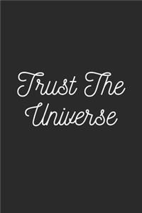 Trust the Universe